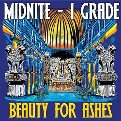 New MIDNITE & I GRADE album BEAUTY FOR ASHES out now!